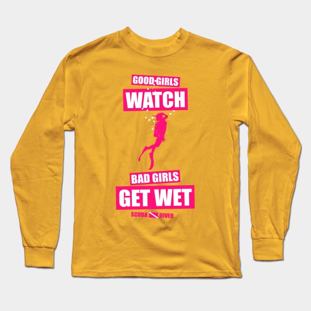 Good Girls Watch Bad Girls Get Wet Long Sleeve T-Shirt by TCP